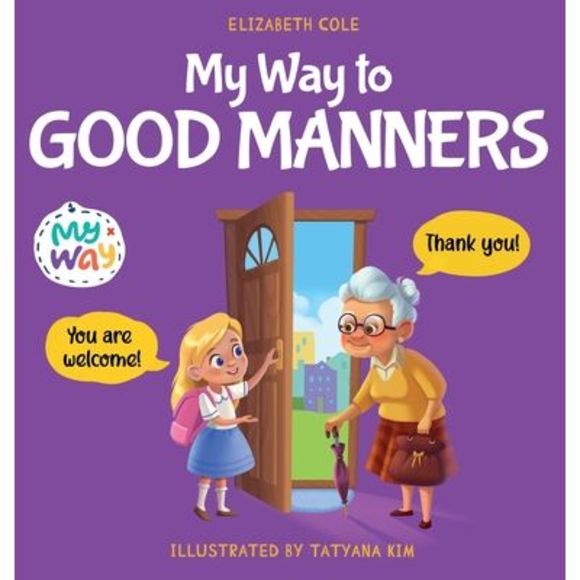 My Way to Good Manners: Kids Book about Manners, Etiquette and Behavior that Tea - Picture 1 of 1